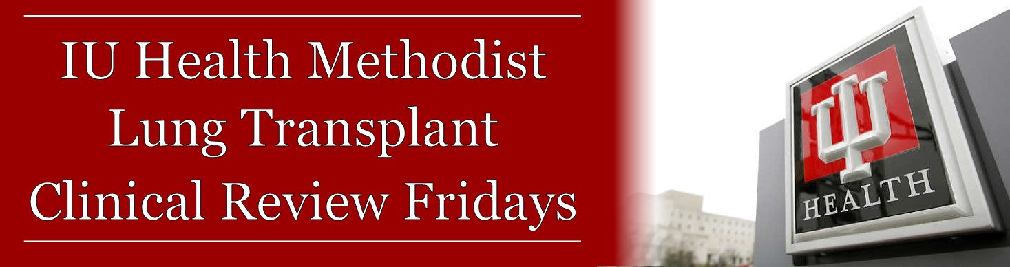 IU Health Methodist Lung Transplant Clinical Review Fridays Banner